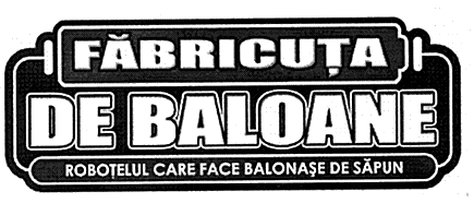 FĂBRICUŢA DE BALOANE ROBOŢELUL CARE FACE BALONAŞE DE SĂPUN