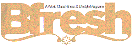A World Class Fitness & Lifestyle Magazine Bfresh