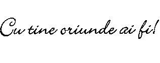 Cu tine oriunde ai fi!