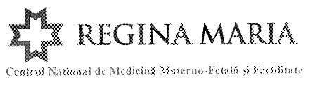 REGINA MARIA Centrul Naţional de Medicină Materno-Fetală şi Fertilitate
