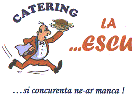 CATERING LA ...ESCU ...şi concurenţa ne-ar mânca!