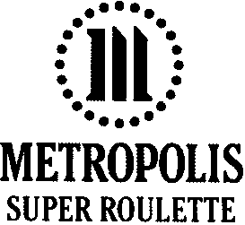 METROPOLIS SUPER ROULETTE