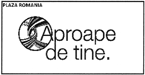 PLAZA ROMANIA Aproape de tine.