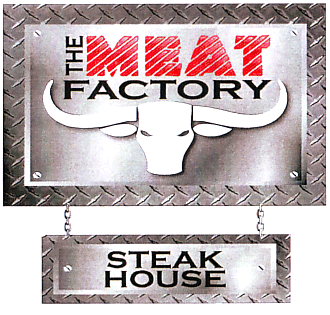 THE MEAT FACTORY STEAK HOUSE