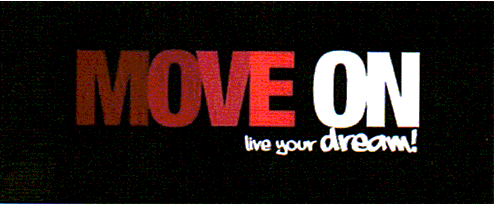 MOVE ON live your dream!