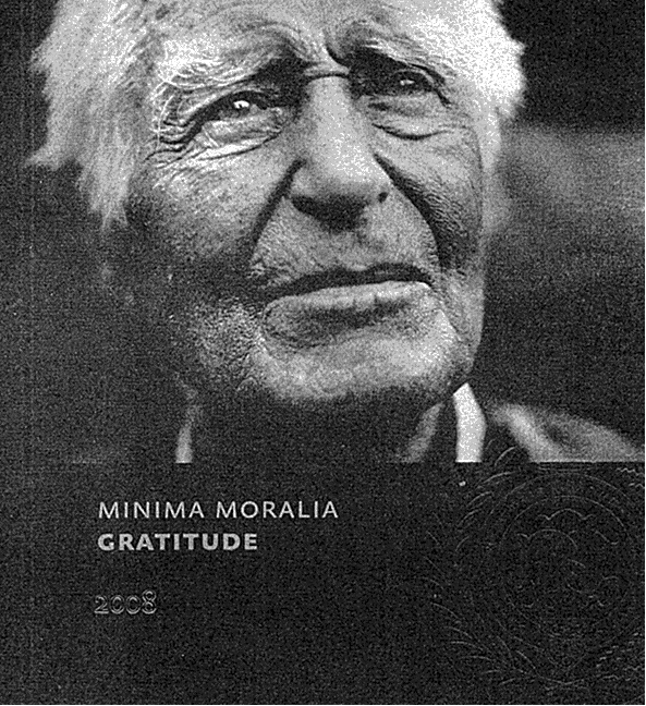 MINIMA MORALIA GRATITUDE 2008