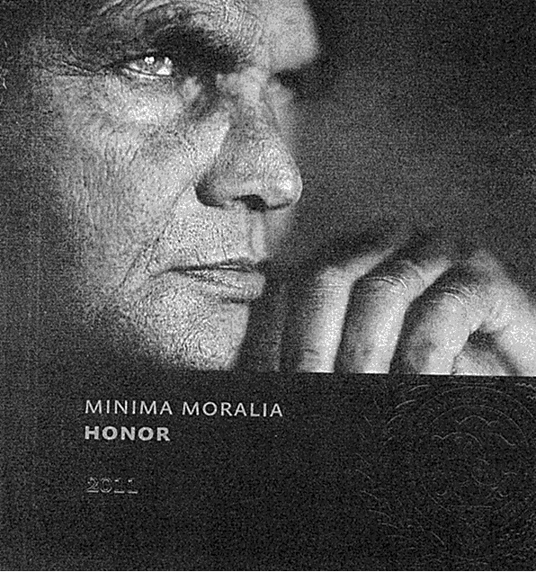 MINIMA MORALIA HONOR 2011