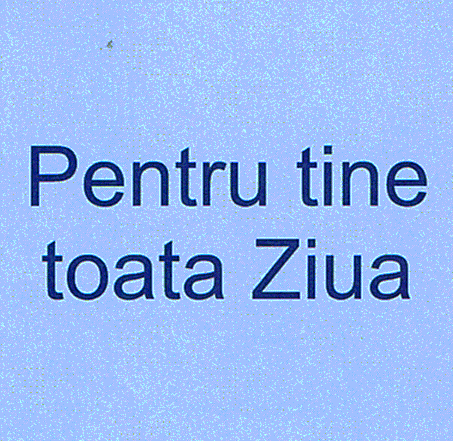 Pentru tine toata Ziua