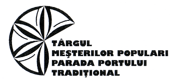 TÂRGUL MEŞTERILOR POPULARI PARADA PORTULUI TRADIŢIONAL