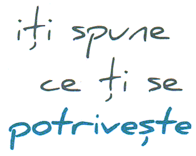 ITI SPUNE CE TI SE POTRIVESTE