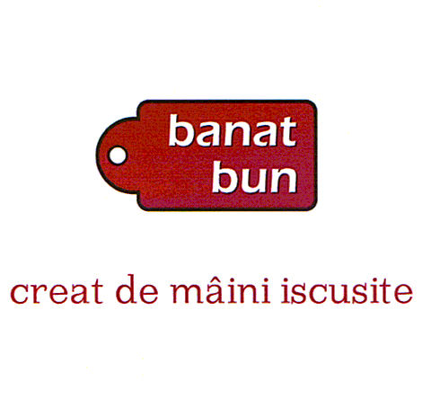 banat bun creat de mâini iscusite