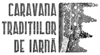 CARAVANA TRADIŢIILOR DE IARNĂ