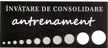 ÎNVĂŢARE DE CONSOLIDARE ANTRENAMENT