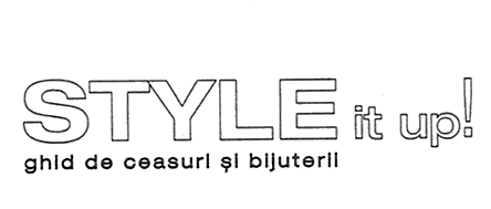 STYLE it up! ghid de ceasuri şi bijuterii