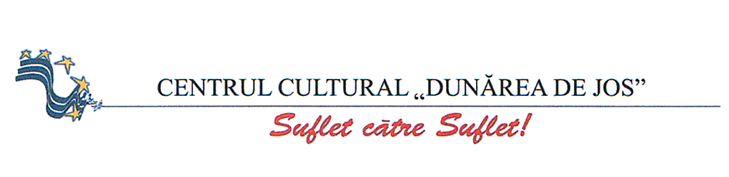 CENTRUL CULTURAL DUNĂREA DE JOS Suflet către Suflet!