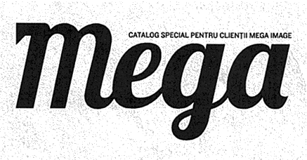 Mega CATALOG SPECIAL PENTRU CLIENŢII MEGA IMAGE