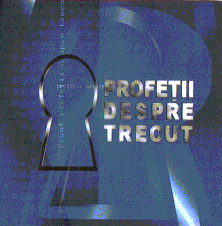 PROFEŢII DESPRE TRECUT