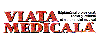 VIAŢA MEDICALĂ Săptămânal profesional, social şi cultural al personalului medical
