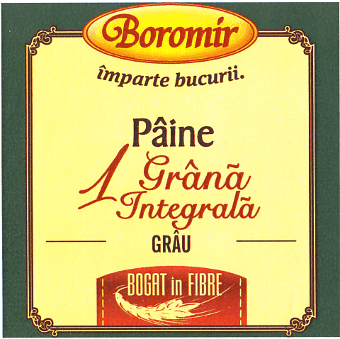 Boromir împarte bucurii Pâine 1 Grână Integrală GRÂU BOGAT în FIBRE