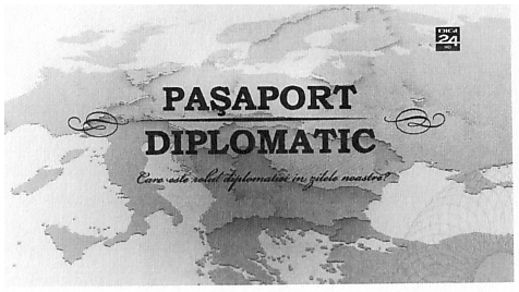 PAŞAPORT DIPLOMATIC Care este rolul diplomaţiei în zilele noastre?