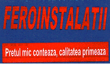 FEROINSTALATII Pretul mic conteaza, calitatea primeaza