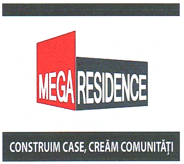 MEGA RESIDENCE CONSTRUIM CASE, CREĂM COMUNITĂŢI