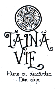 TAINĂ VIE Miere cu descântec Din stup