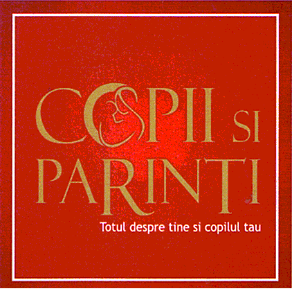 COPII ŞI PĂRINŢI Totul despre tine şi copilul tău