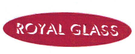 ROYAL GLASS
