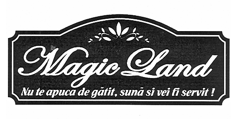 Magic Land Nu te apuca de gătit, sună şi vei fi servit!
