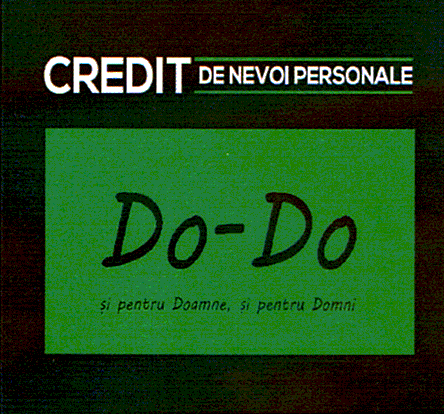 CREDIT DE NEVOI PERSONALE Do-Do şi pentru Doamne, şi pentru Domni