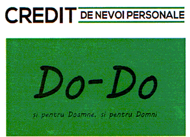 CREDIT DE NEVOI PERSONALE Do-Do şi pentru Doamne, şi pentru Domni
