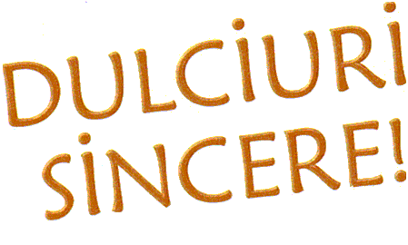 DULCIURI SINCERE!
