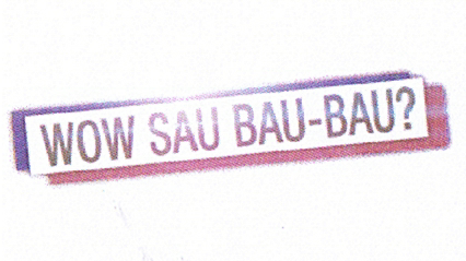 WOW SAU BAU-BAU ?
