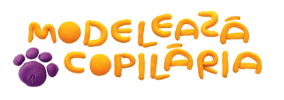 MODELEAZĂ COPILĂRIA