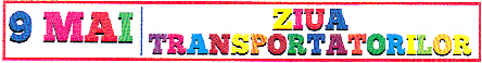 9 MAI-ZIUA TRANSPORTATORILOR