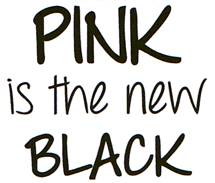PINK is the new BLACK