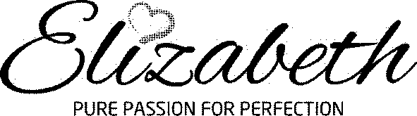 Elizabeth PURE PASSION FOR PERFECTION