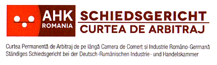 AHK ROMANIA SCHIEDSGERICHT CURTEA DE ARBITRAJ Curtea Permanentă de Arbitraj de pe lângă Camera de Comerţ şi Industrie Româno-Germană Ständiges Schiedsgericht bei der Deutsch-Rumänischen Industrie-und Handelskammer
