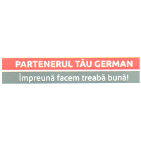 PARTENERUL TĂU GERMAN Impreună facem treabă bună!