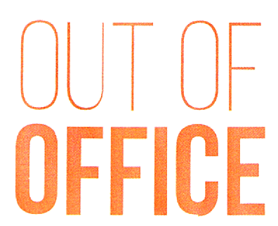OUT OF OFFICE