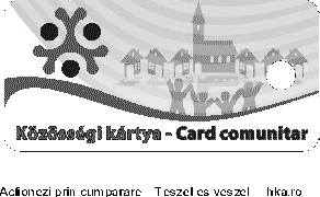 Card comunitar -Közösségi kártya Acţionezi prin cumpărare Teszel es veszel hka.ro