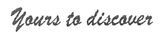 YOURS TO DISCOVER