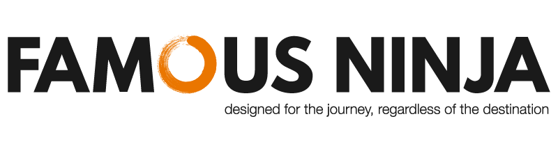 FAMOUS NINJA designed for the journey, regardless of the destination