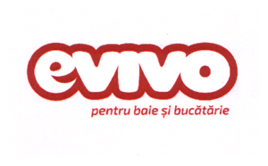 EVIVO PENTRU BAIE SI BUCATARIE