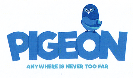 PIGEON ANYWHERE IS NEVER TOO FAR