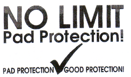 NO LIMIT Pad Protection! PAD PROTECTION GOOD PROTECTION!