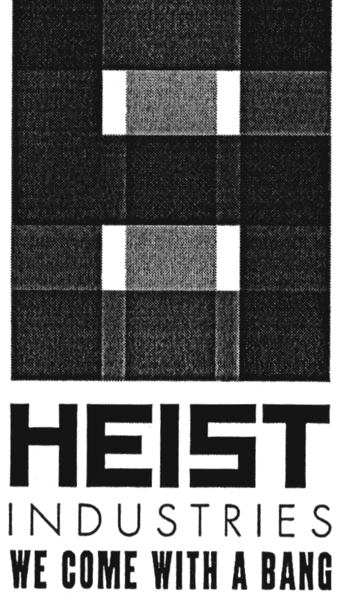 HEIST INDUSTRIES WE COME WITH A BANG
