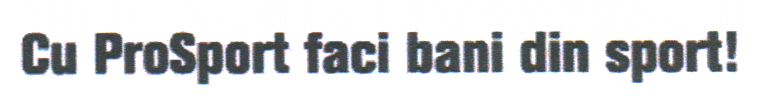 Cu ProSport faci bani din sport!