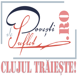 Poveşti de Suflet.RO CLUJUL TRĂIEŞTE!